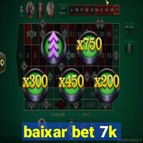 baixar bet 7k