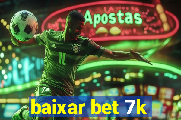 baixar bet 7k