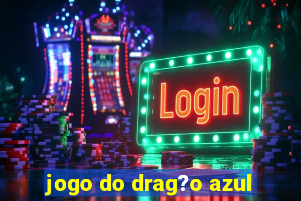 jogo do drag?o azul