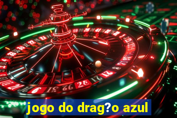 jogo do drag?o azul