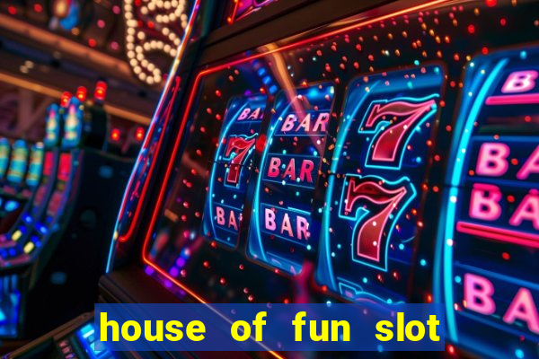 house of fun slot free coins