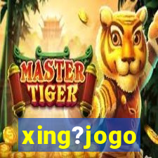 xing?jogo