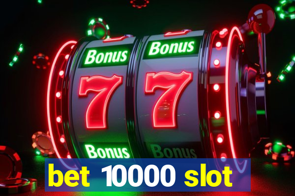 bet 10000 slot