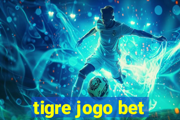 tigre jogo bet