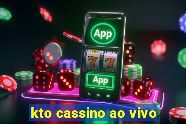 kto cassino ao vivo