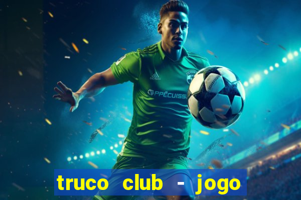 truco club - jogo de p?quer