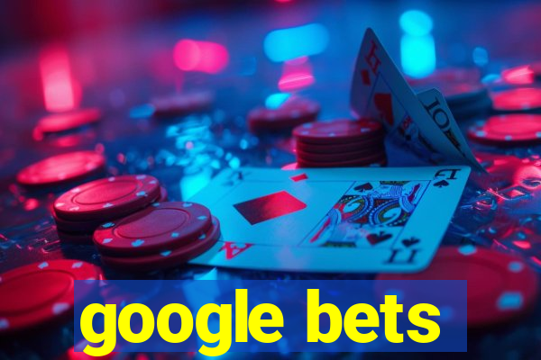 google bets