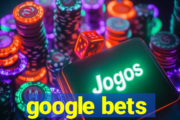 google bets