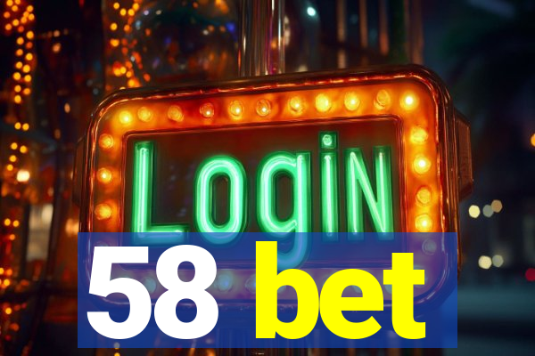 58 bet