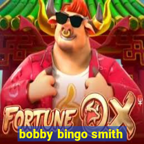 bobby bingo smith