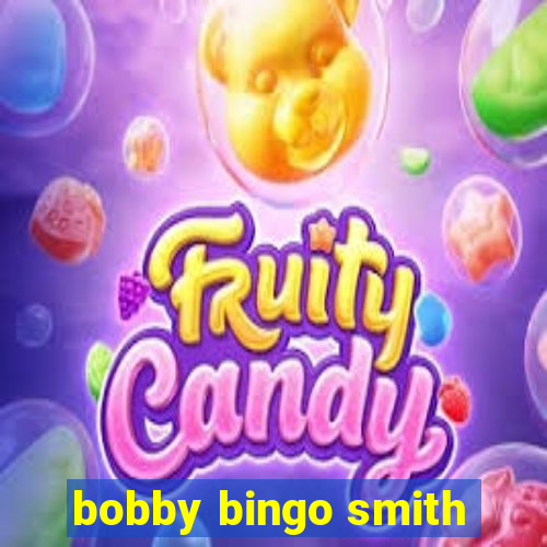 bobby bingo smith