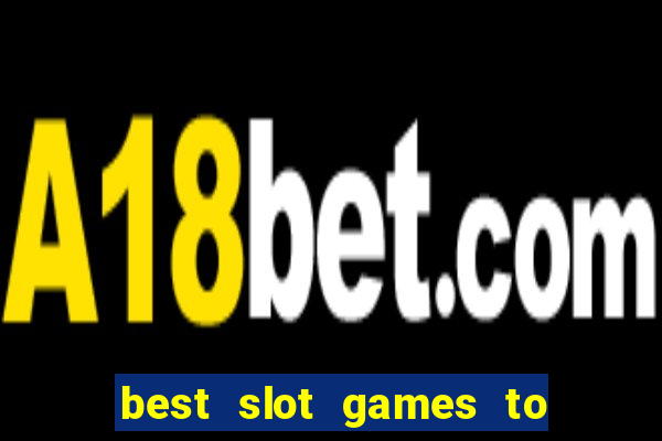 best slot games to win money