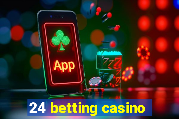 24 betting casino