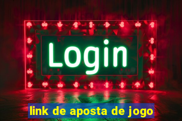 link de aposta de jogo