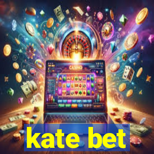 kate bet