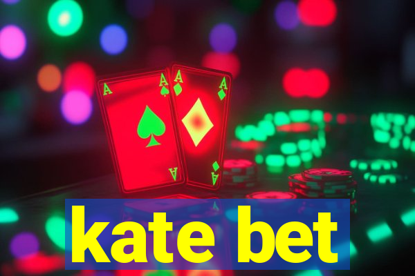 kate bet