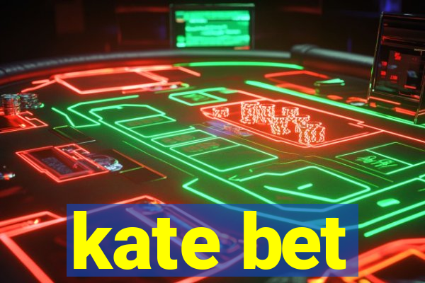 kate bet