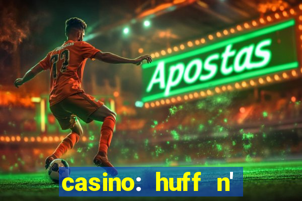 casino: huff n' puff payout