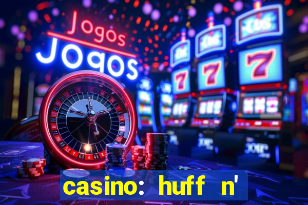 casino: huff n' puff payout