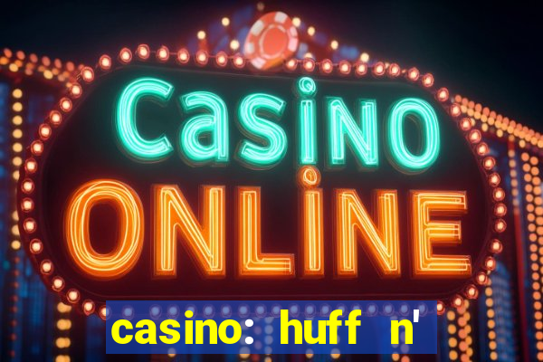 casino: huff n' puff payout