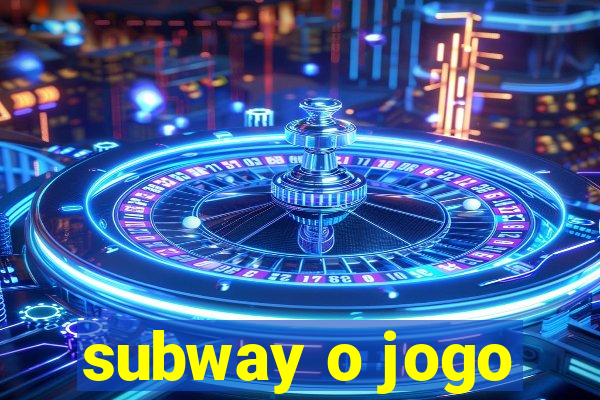 subway o jogo