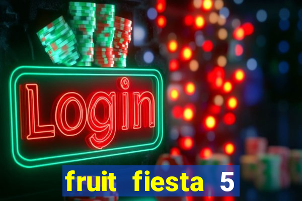 fruit fiesta 5 reel slot