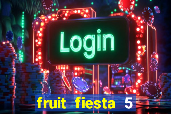 fruit fiesta 5 reel slot