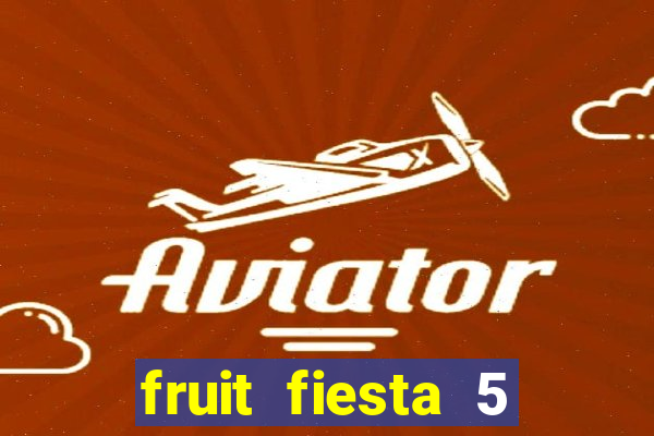 fruit fiesta 5 reel slot