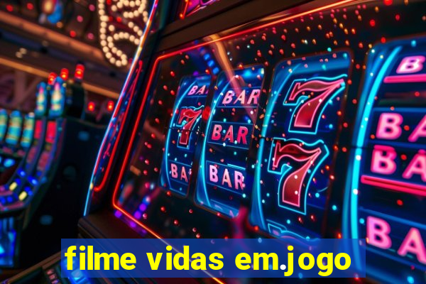 filme vidas em.jogo