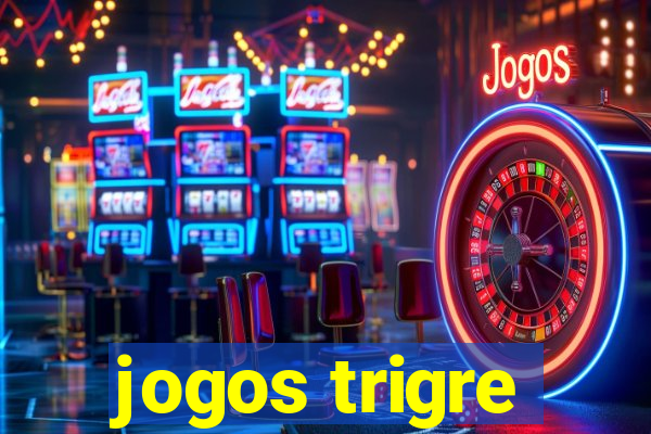 jogos trigre