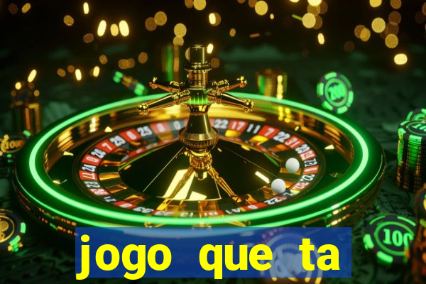 jogo que ta pagando agora