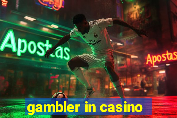 gambler in casino