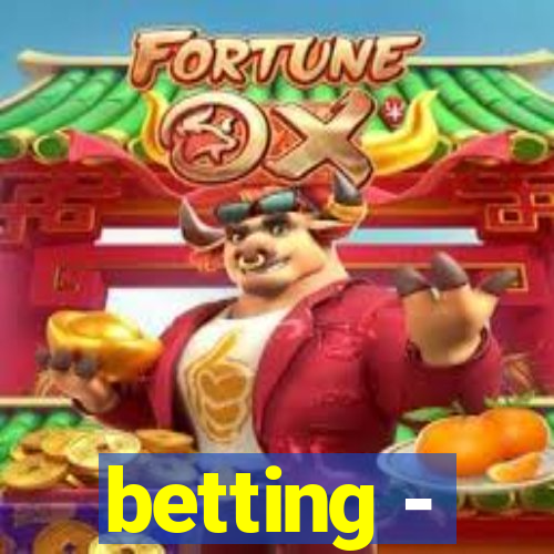 betting -