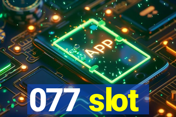 077 slot