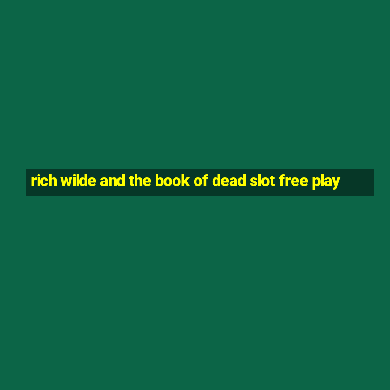 rich wilde and the book of dead slot free play