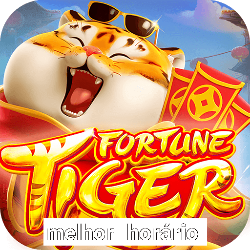 melhor horário para jogar fortune tiger de manha