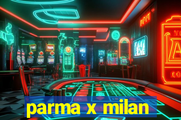 parma x milan