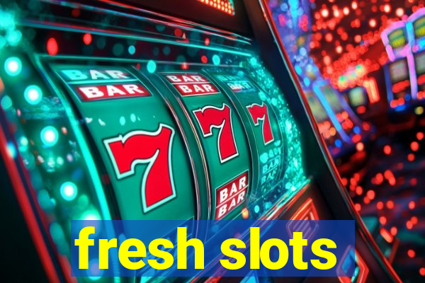 fresh slots