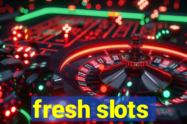 fresh slots