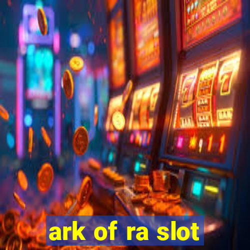 ark of ra slot