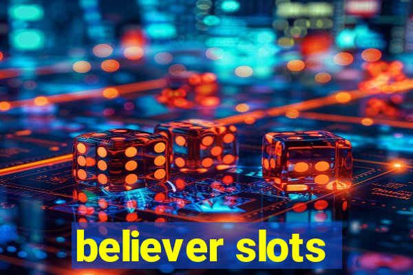 believer slots