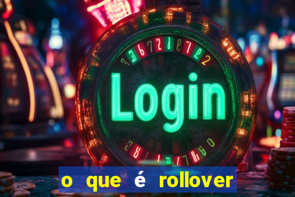 o que é rollover no jogo do tigrinho