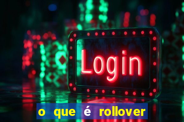 o que é rollover no jogo do tigrinho