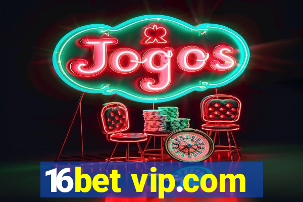 16bet vip.com