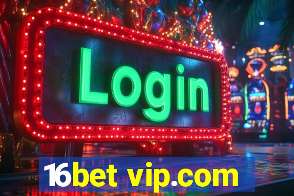 16bet vip.com