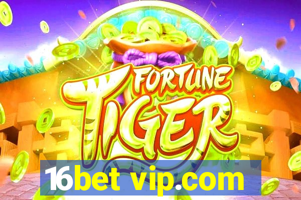 16bet vip.com