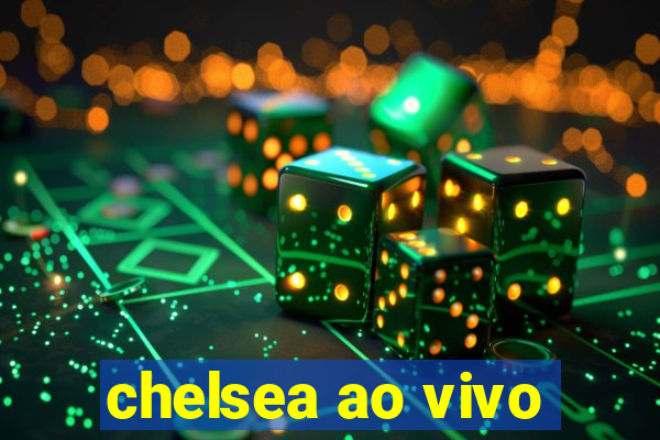 chelsea ao vivo