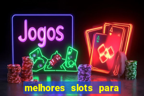 melhores slots para ganhar dinheiro betano