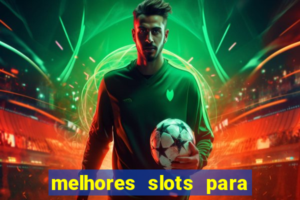 melhores slots para ganhar dinheiro betano