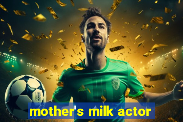 mother's milk actor